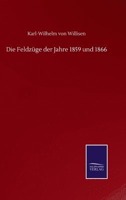 bokomslag Die Feldzge der Jahre 1859 und 1866