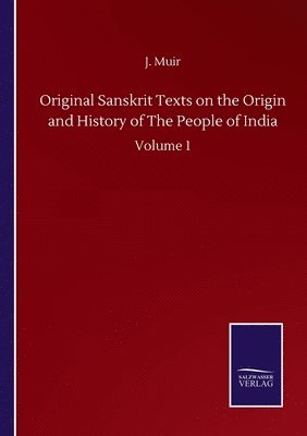 bokomslag Original Sanskrit Texts on the Origin and History of The People of India