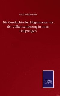 bokomslag Geschichte der Elbgermanen vor der Völkerwanderung in ihren Hauptzügen