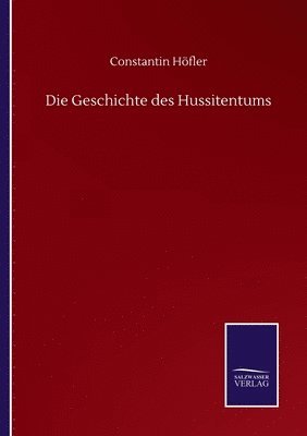 bokomslag Die Geschichte des Hussitentums