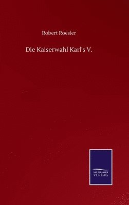 bokomslag Die Kaiserwahl Karl's V.