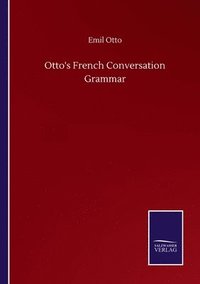 bokomslag Otto's French Conversation Grammar