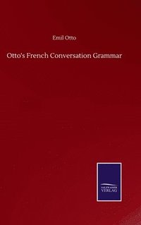 bokomslag Otto's French Conversation Grammar