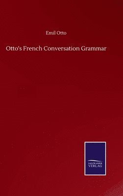 bokomslag Otto's French Conversation Grammar