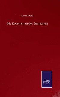 bokomslag Die Kosenamen der Germanen