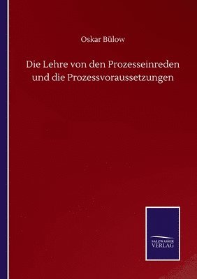 bokomslag Die Lehre von den Prozesseinreden und die Prozessvoraussetzungen