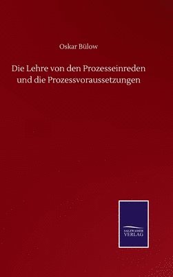 bokomslag Die Lehre von den Prozesseinreden und die Prozessvoraussetzungen