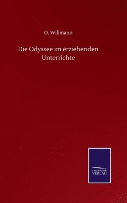 bokomslag Die Odyssee im erziehenden Unterrichte