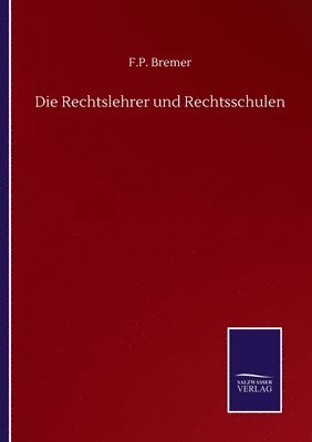 Die Rechtslehrer und Rechtsschulen 1