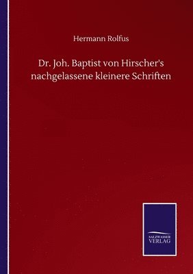 bokomslag Dr. Joh. Baptist von Hirscher's nachgelassene kleinere Schriften