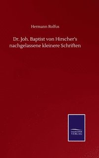 bokomslag Dr. Joh. Baptist von Hirscher's nachgelassene kleinere Schriften