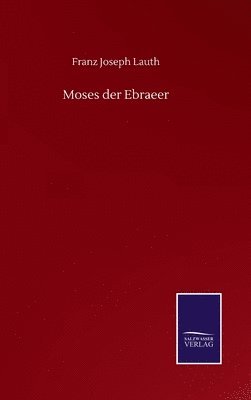 bokomslag Moses der Ebraeer