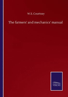 W S Courtney, W. S. Courtney, W.S. Courtney - farmers' and mechanics' manual, Häftad