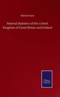 bokomslag Mineral Statistics of the United Kingdom of Great Britain and Ireland