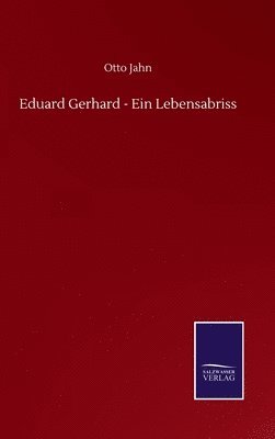 bokomslag Eduard Gerhard - Ein Lebensabriss