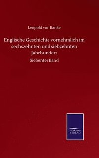 bokomslag Englische Geschichte vornehmlich im sechszehnten und siebzehnten Jahrhundert