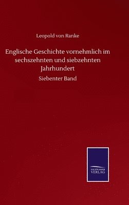 Englische Geschichte vornehmlich im sechszehnten und siebzehnten Jahrhundert 1