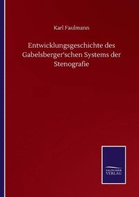 bokomslag Entwicklungsgeschichte des Gabelsberger'schen Systems der Stenografie