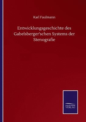 bokomslag Entwicklungsgeschichte des Gabelsberger'schen Systems der Stenografie