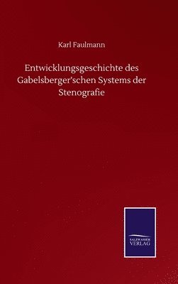 bokomslag Entwicklungsgeschichte des Gabelsberger'schen Systems der Stenografie