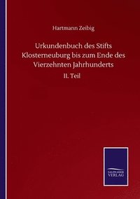bokomslag Urkundenbuch des Stifts Klosterneuburg bis zum Ende des Vierzehnten Jahrhunderts
