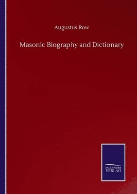 Masonic Biography and Dictionary