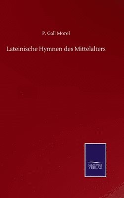 P Gall Morel, P. Gall Morel - Lateinische Hymnen des Mittelalters, Inbunden