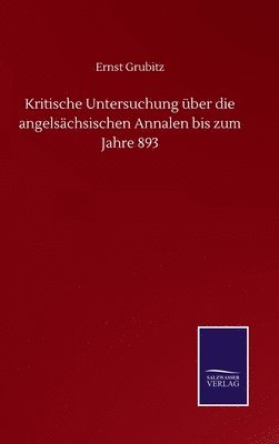 bokomslag Kritische Untersuchung ber die angelschsischen Annalen bis zum Jahre 893