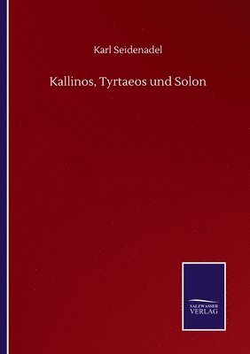 bokomslag Kallinos, Tyrtaeos und Solon