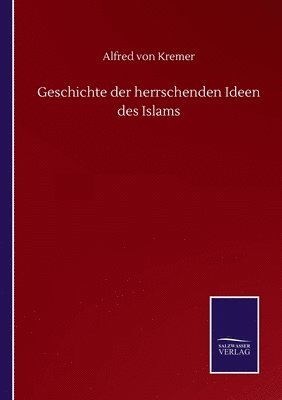 bokomslag Geschichte der herrschenden Ideen des Islams