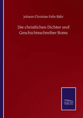 bokomslag Die christlichen Dichter und Geschichtsschreiber Roms