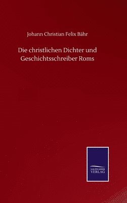 bokomslag Die christlichen Dichter und Geschichtsschreiber Roms