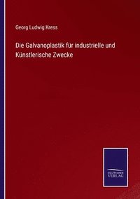 bokomslag Die Galvanoplastik fr industrielle und Knstlerische Zwecke