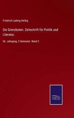 Die Grenzboten. Zeitschrift fr Politik und Literatur. 1