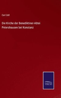 bokomslag Die Kirche der Benediktiner-Abtei Petershausen bei Konstanz