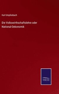 bokomslag Volkswirthschaftslehre oder National-Oekonomik