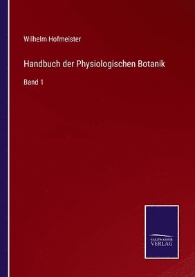 Handbuch der Physiologischen Botanik 1