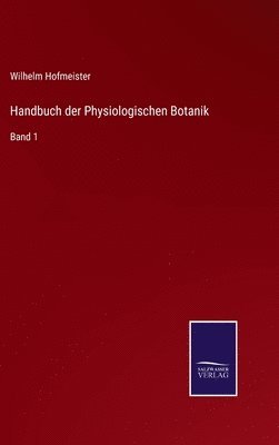 Handbuch der Physiologischen Botanik 1