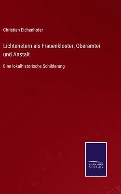 bokomslag Lichtenstern als Frauenkloster, Oberamtei und Anstalt