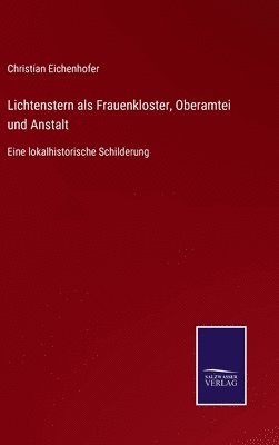 Lichtenstern als Frauenkloster, Oberamtei und Anstalt 1