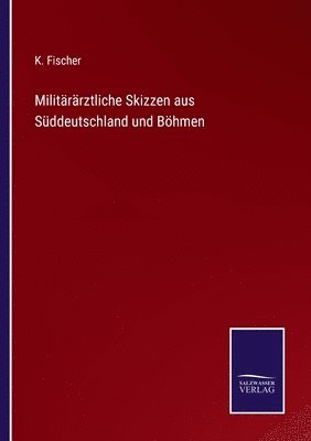 bokomslag Militrrztliche Skizzen aus Sddeutschland und Bhmen