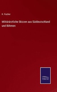 bokomslag Militärärztliche Skizzen aus Süddeutschland und Böhmen