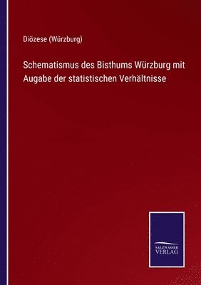 Schematismus des Bisthums Wrzburg mit Augabe der statistischen Verhltnisse 1