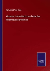 bokomslag Wormser Luther-Buch zum Feste des Reformations-Denkmals