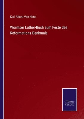 bokomslag Wormser Luther-Buch zum Feste des Reformations-Denkmals