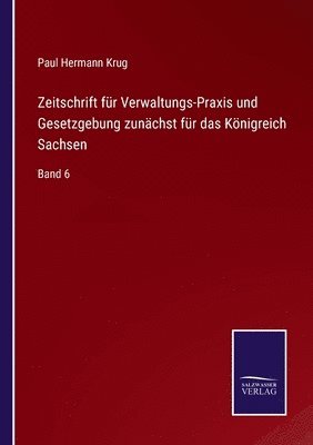 Zeitschrift fr Verwaltungs-Praxis und Gesetzgebung zunchst fr das Knigreich Sachsen 1