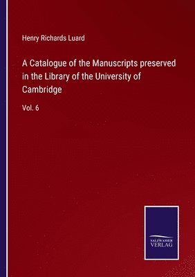 bokomslag A Catalogue of the Manuscripts preserved in the Library of the University of Cambridge