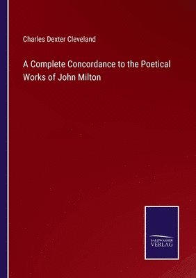 Charles Dexter Cleveland - Complete Concordance to the Poetical Works of John Milton, Häftad