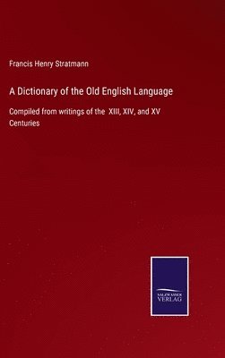 bokomslag A Dictionary of the Old English Language