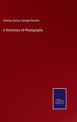 bokomslag A Dictionary of Photography